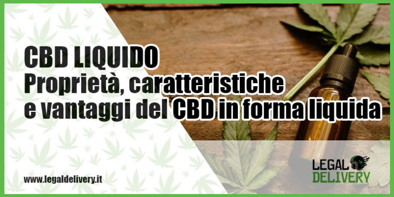 CBD LIQUIDO Proprietà, caratteristiche e vantaggi del CBD in forma liquida